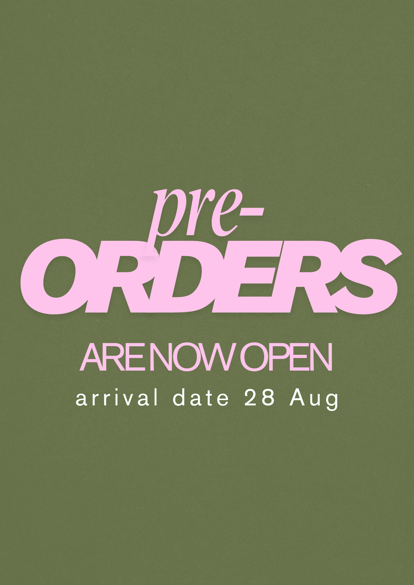 PRE-ORDER FOR 28TH OF AUG